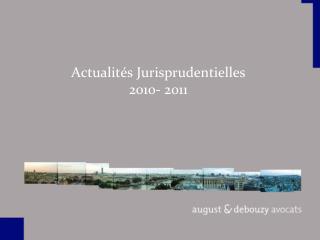 Actualités Jurisprudentielles 2010- 2011