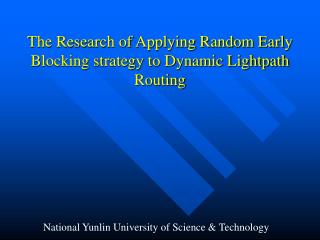 The Research of Applying Random Early Blocking strategy to Dynamic Lightpath Routing