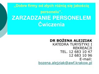 „Dobre firmy od złych różnią się jakością personelu” . ZARZADZANIE PERSONELEM Ćwiczenia