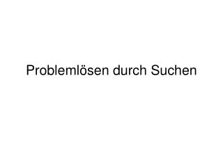 Problemlösen durch Suchen