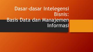 Dasar-dasar Intelegensi Bisnis: Basis Data dan Manajemen Informasi