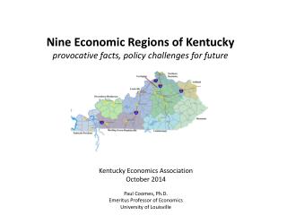 Kentucky Economics Association October 2014 Paul Coomes, Ph.D. Emeritus Professor of Economics