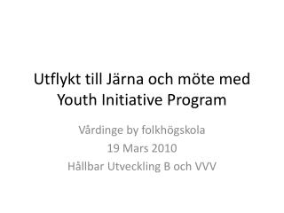 Utflykt till Järna och möte med Youth Initiative Program