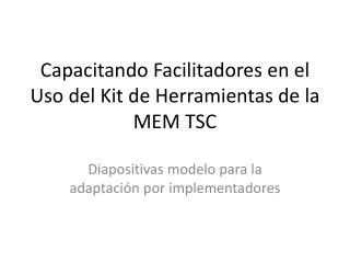 Capacitando Facilitadores en el Uso del Kit de Herramientas de la MEM TSC