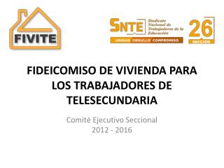 FIDEICOMISO DE VIVIENDA PARA LOS TRABAJADORES DE TELESECUNDARIA