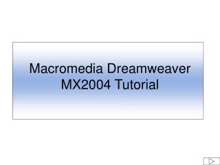 Macromedia Dreamweaver MX2004 Tutorial