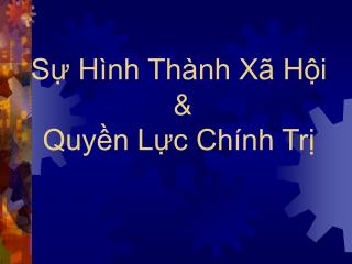 Sự Hình Thành Xã Hội &amp; Quyền Lực Chính Trị