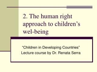 2. The human right approach to children’s wel-being