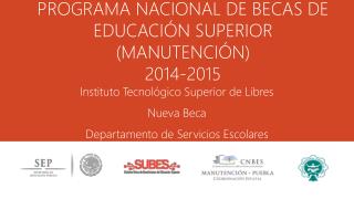 PROGRAMA NACIONAL DE BECAS DE EDUCACIÓN SUPERIOR (MANUTENCIÓN) 2014-2015