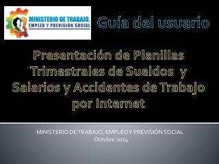 MINISTERIO DE TRABAJO, EMPLEO Y PREVISIÓN SOCIAL Octubre 2014