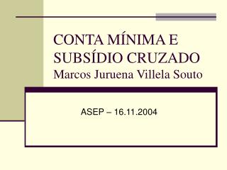 CONTA MÍNIMA E SUBSÍDIO CRUZADO Marcos Juruena Villela Souto