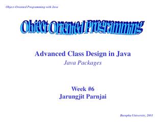 Advanced Class Design in Java Java Packages Week #6 Jarungjit Parnjai