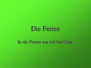 Die Ferien