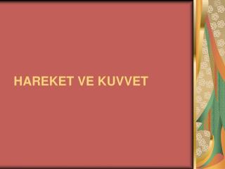 HAREKET VE KUVVET