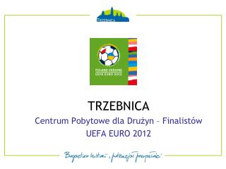 TRZEBNICA Centrum Pobytowe dla Drużyn – Finalistów UEFA EURO 2012