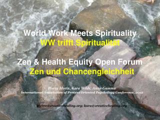 World Work Meets Spirituality WW trifft Spiritualität Zen &amp; Health Equity Open Forum
