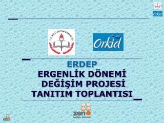 ERDEP ERGENLİK DÖNEMİ DEĞİŞİM PROJESİ TANITIM TOPLANTISI