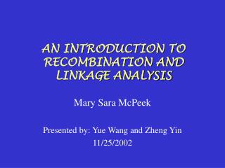 AN INTRODUCTION TO RECOMBINATION AND LINKAGE ANALYSIS