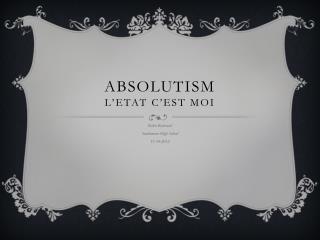 ABSOLUTISM l’ETAT c’est moi