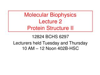 Molecular Biophysics Lecture 2 Protein Structure II