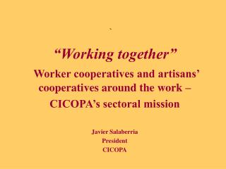 “Working together” Worker cooperatives and artisans’ cooperatives around the work –