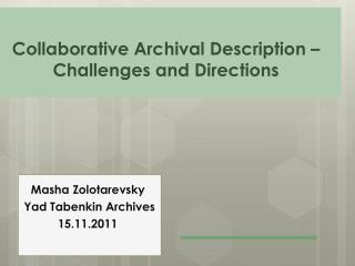 Collaborative Archival Description – Challenges and Directions