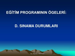 EĞİTİM PROGRAMININ ÖGELERİ: D. SINAMA DURUMLARI