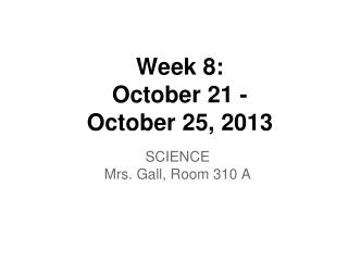 Week 8: October 21 - October 25, 2013