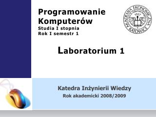 Programowanie Komputerów Studia I stopnia Rok I semestr 1