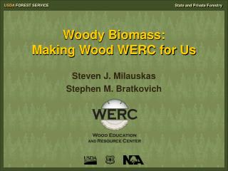 Woody Biomass: Making Wood WERC for Us