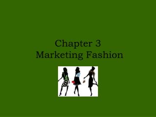 Chapter 3 Marketing Fashion