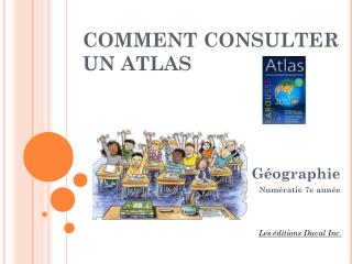 COMMENT CONSULTER UN ATLAS