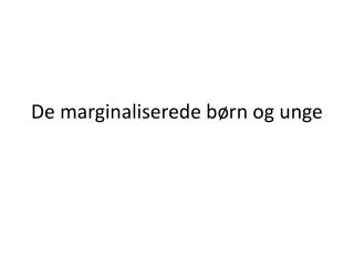 De marginaliserede børn og unge