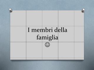 I membri della famiglia 