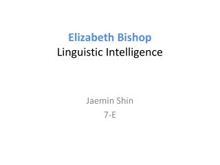 Elizabeth Bishop Linguistic Intelligence