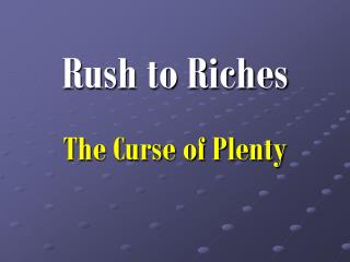 Rush to Riches