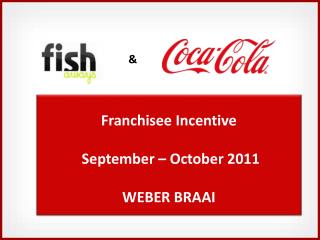 Franchisee Incentive September – October 2011 WEBER BRAAI