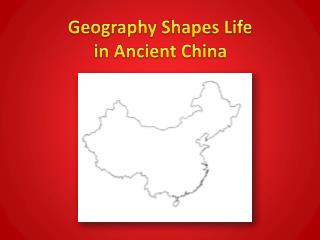 Geography Shapes Life in Ancient China
