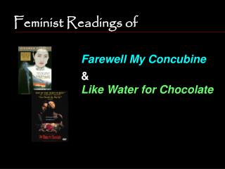 Feminist Readings of Farewell My Concubine &amp; Like Water for Chocolate