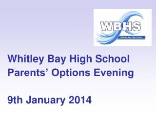 Whitley Bay High School Parents’ Options Evening 9th January 2014