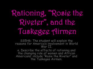 Rationing, “Rosie the Riveter”, and the Tuskegee Airmen