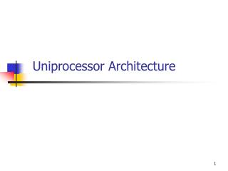 Uniprocessor Architecture