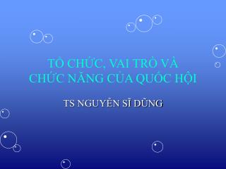 TỔ CHỨC, VAI TRÒ VÀ CHỨC NĂNG CỦA QUỐC HỘI