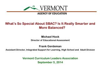 What’s So Special About SBAC? Is It Really Smarter and More Balanced? Michael Hock