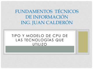 Fundamentos Técnicos de información Ing. Juan calderón