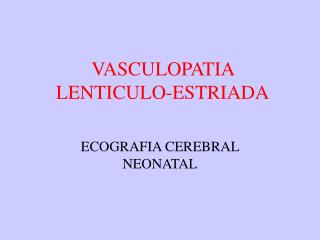 VASCULOPATIA LENTICULO-ESTRIADA