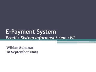 E-Payment System Prodi : Sistem Informasi / sem :VII