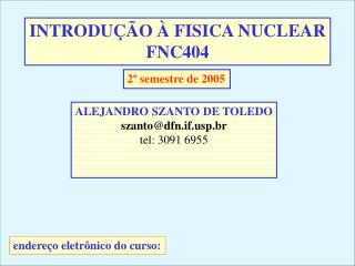 INTRODUÇÃO À FISICA NUCLEAR FNC404