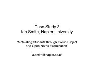 Case Study 3 Ian Smith, Napier University