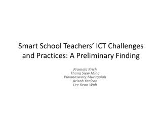 Smart School Teachers’ ICT Challenges and Practices: A Preliminary Finding